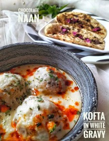 Kofta in white gravy with Chocolate Naan Recipe